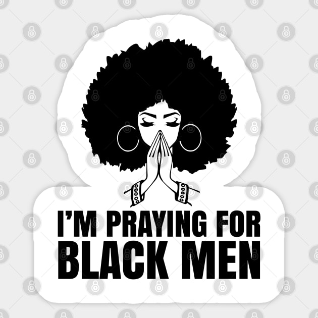 I'm Praying for black men, Black Lives Matter, No Justice No Peace, Protest Shirt Sticker by UrbanLifeApparel